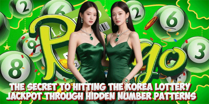 The Secret To Hitting The Korea Lottery Jackpot Through Hidden Number Patterns The Secret To Hitting The Korea Lottery Jackpot Through Hidden Number Patterns