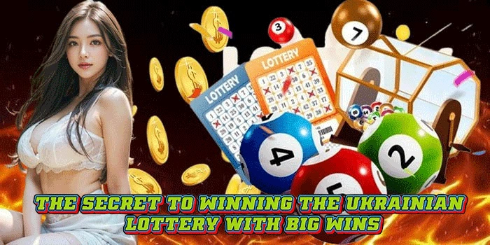 The Secret to Winning the Ukrainian Lottery with Big Wins The Secret to Winning the Ukrainian Lottery with Big Wins